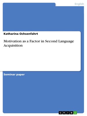 cover image of Motivation as a Factor in Second Language Acquisition